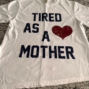 Tired as a Mother tshirt